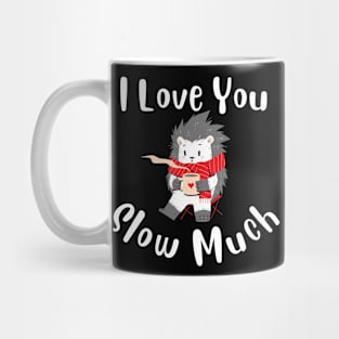 I Love You Slow Much - Cute Sloth Valentine Mug